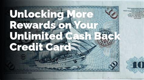 Unlocking More Rewards on Your Unlimited Cash Back Credit Card