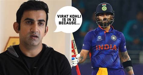 Virat Kohli is there because..... - Gautam Gambhir opens up after Virat ...