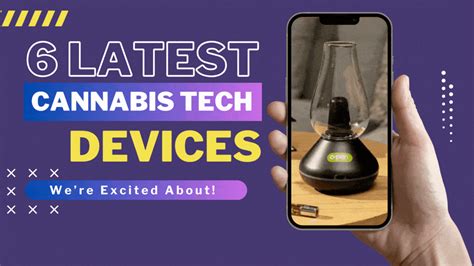 6 Latest Cannabis Tech Devices We’re Excited About - Cannabis Tech