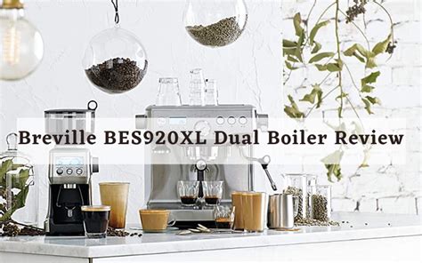 Breville BES920XL Dual Boiler Review - Chef's Resource