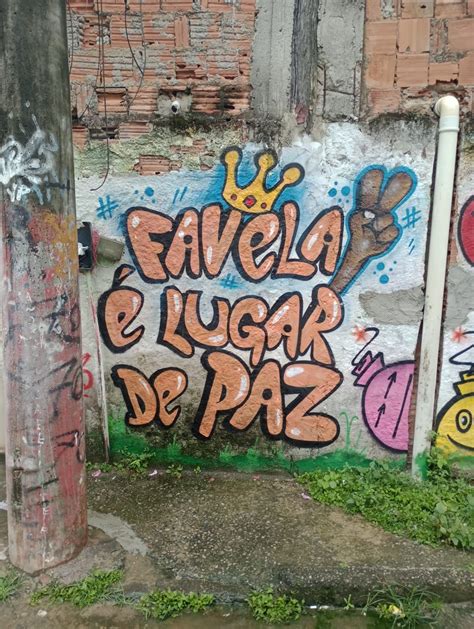 favela e lugar de paz. | Favelas, Fotos de favela, Pixações