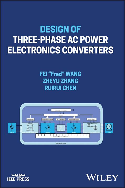 Design of Three-phase AC Power Electronics Converters (IEEE Press): Wang, Fei "Fred", Zhang ...