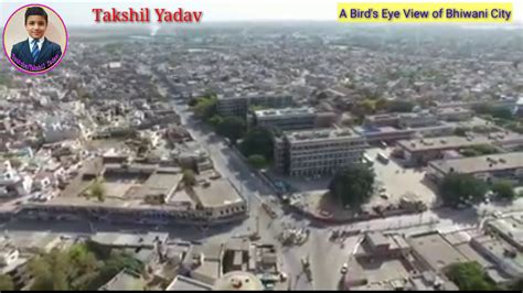 A Bird's Eye View of BHIWANI City of Haryana || भिवानी शहर का अति सुंदर हवाई दृश्य || Takshil ...