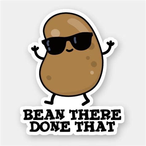 Bean There Done That Funny Bean Pun Sticker | Zazzle | Puns, Funny puns, Pun gifts