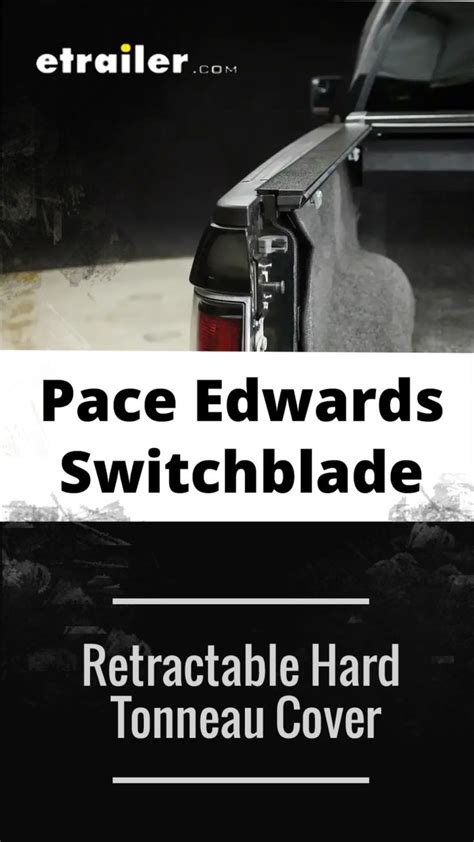 Pace Edwards Switchblade Retractable Hard Tonneau Cover: An immersive ...