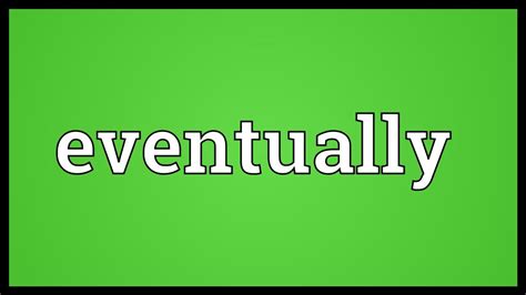 Eventually Meaning - YouTube