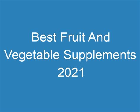 20 Best Best Fruit And Vegetable Supplements 2024 [2023] - Curee