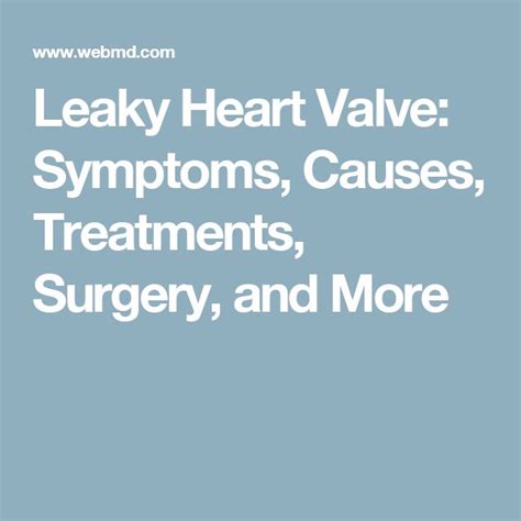 Leaky Heart Valve: Symptoms, Causes, Treatments, Surgery, and More | Surgery, Symptoms, Treatment