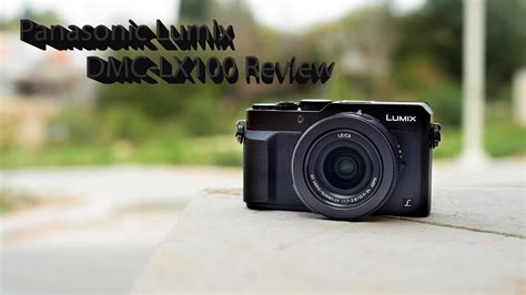 Panasonic Lumix DMC-LX100 Review