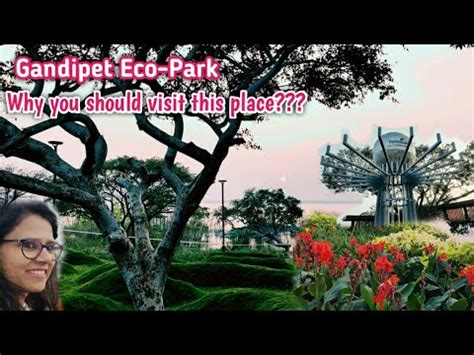 Gandipet Eco-Park | Things to do in #hyderabad | Parks and Picnic spots | Friends and Family ...