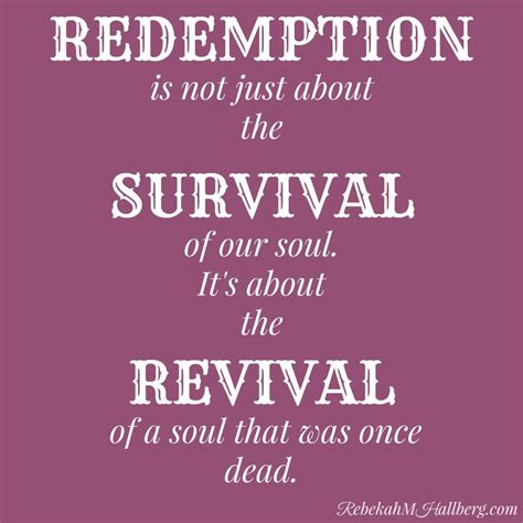 REDEMPTION is not just about the SURVIVAL of our soul. It's about the ...