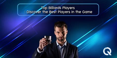 Top Billiards Players: Discover the Best Players in the Game