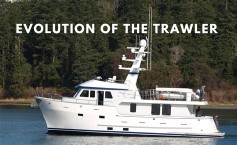 The Evolution of the Trawler Yacht | Seattle Yachts