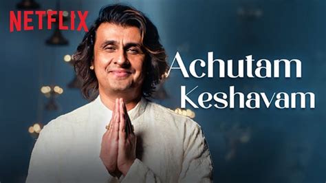 Sonu Nigam's Achyutam Keshavam Lyrics English (Meaning)