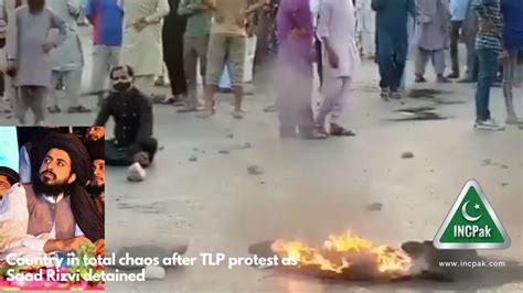 Country in total chaos after TLP protest as Saad Rizvi detained - INCPak