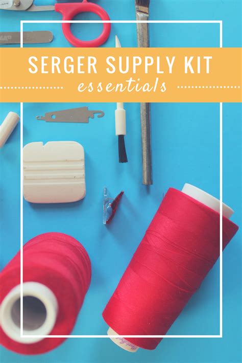 Your Serger Supply Kit