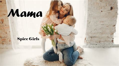 Spice Girls - Mama (Lyrics) - YouTube