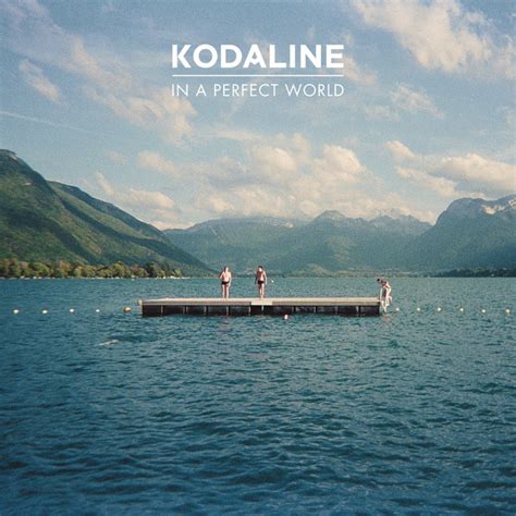 In A Perfect World (Expanded Edition) - Álbum di Kodaline | Spotify