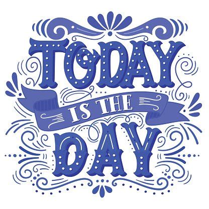 Today Is The Day. Motivational Quote. Hand Drawn Vintage Illustr Stock Clipart | Royalty-Free ...