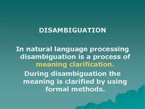 DISAMBIGUATION In natural language processing disambiguation is a