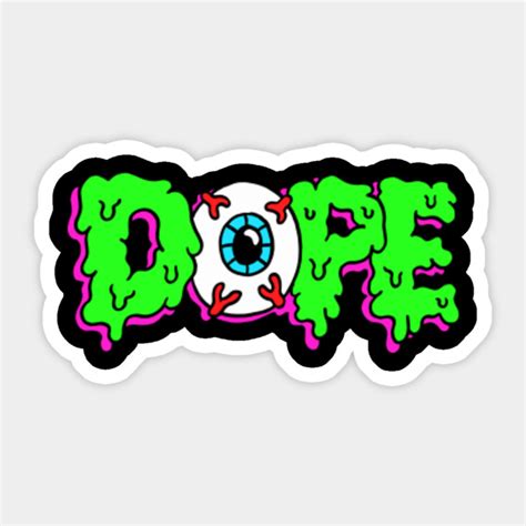 Dope - Dope - Sticker | TeePublic