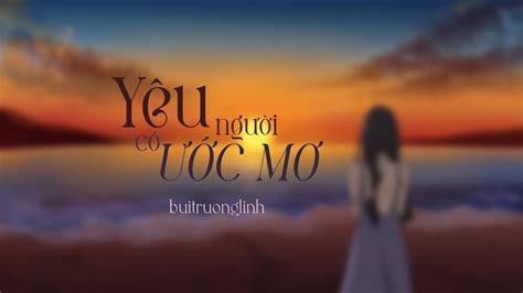 Yêu Người Có Ước Mơ / buitruonglinh - YouTube Music