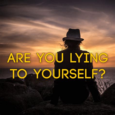 Are you lying to yourself? - SermonQuotes