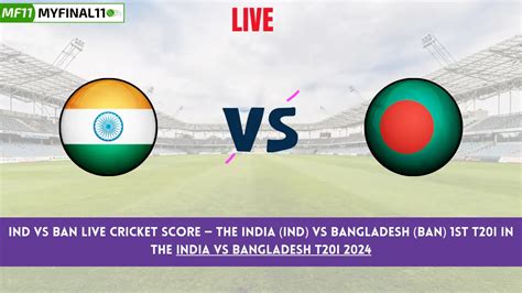 IND vs BAN Live Score: Scorecard, Ball by Ball Commentary - 1st T20I ...