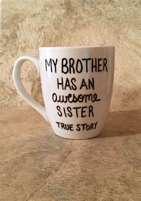 My Brother Has An Awesome Sister, True Story Mug, Hand Painted Mug, Gift for Him, Brother Coffee ...