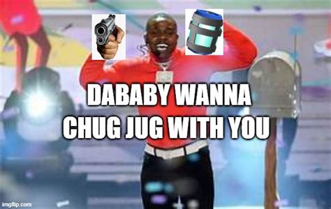 DaBaby wanna chug jug with you 2 - Imgflip