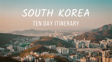 South Korea 10-Day Itinerary - Erika's Travelventures