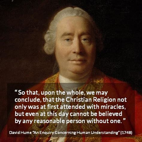 David Hume: “So that, upon the whole, we may conclude, that...”