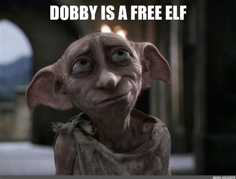 Meme: "DOBBY IS A FREE ELF" - All Templates - Meme-arsenal.com