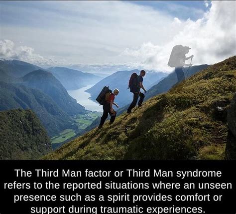 The Third Man factor or Third Man syndrome refers to the reported situations where an unseen ...