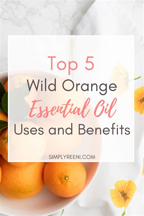 Top 5 Wild Orange Essential Oil Uses and Benefits - Simply Reeni