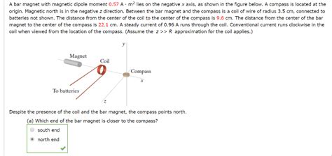 Solved A bar magnet with magnetic dipole moment 0.57 A m2 | Chegg.com