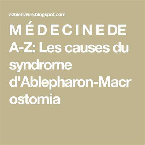 M É D E C I N E DE A-Z: Les causes du syndrome d'Ablepharon-Macrostomia ...