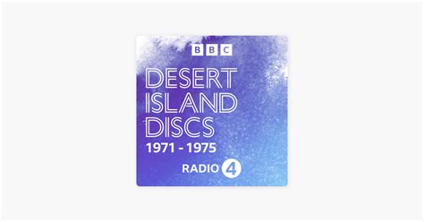 ‎Desert Island Discs: Archive 1971-1975 on Apple Podcasts