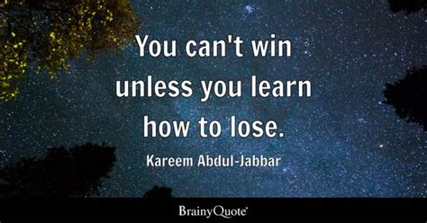 Kareem Abdul-Jabbar - You can't win unless you learn how...