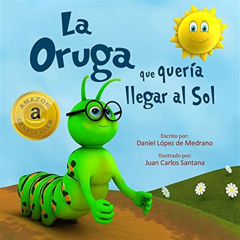 Read PDF La Oruga que queria llegar al Sol: (Libro infantil en Español - Cuentos cortos para ...