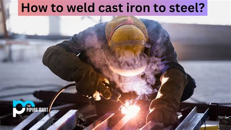 How to Weld Cast Iron to Steel?