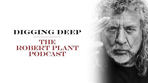 Digging Deep, The Robert Plant Podcast - Series 2 Episode 6 - Big Log - YouTube