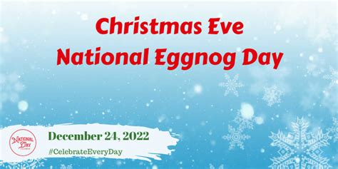 DECEMBER 24, 2022 | CHRISTMAS EVE | NATIONAL EGGNOG DAY - National Day ...