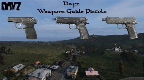 Dayz : Weapons Guide : Pistols - YouTube