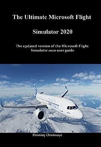 The Ultimate Microsoft Flight Simulator 2020 : The updated version of ...