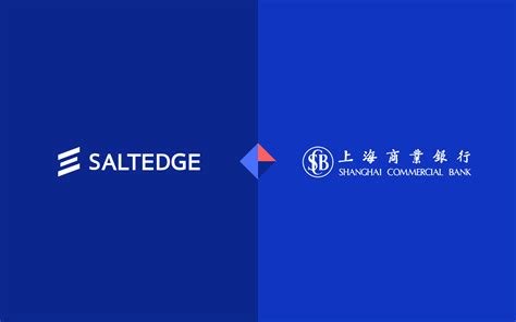 Shanghai Commercial Bank chooses Salt Edge for open banking compliance ...