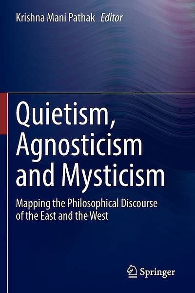 QUIETISM, AGNOSTICISM AND MYSTICISM : mapping the philosophical ...