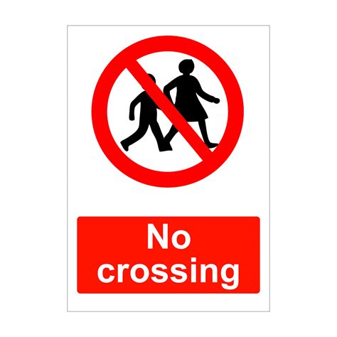 No Crossing Sign - GJ Plastics health and safety signage