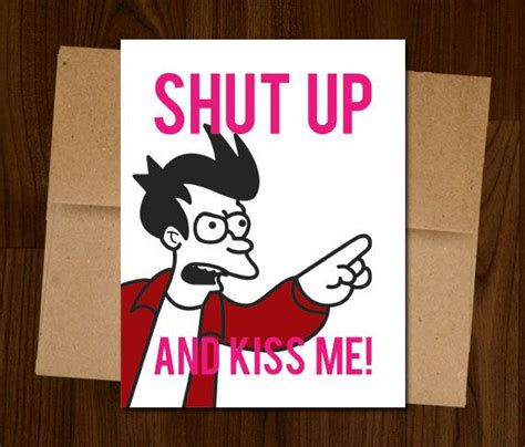 Shut up and Kiss Me Futurama Fry Card Meme by DiamondGates23, $5.68 ...