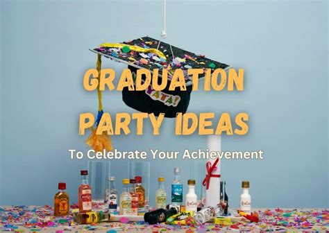 50 Best Graduation Party Ideas To Celebrate Your Achievement